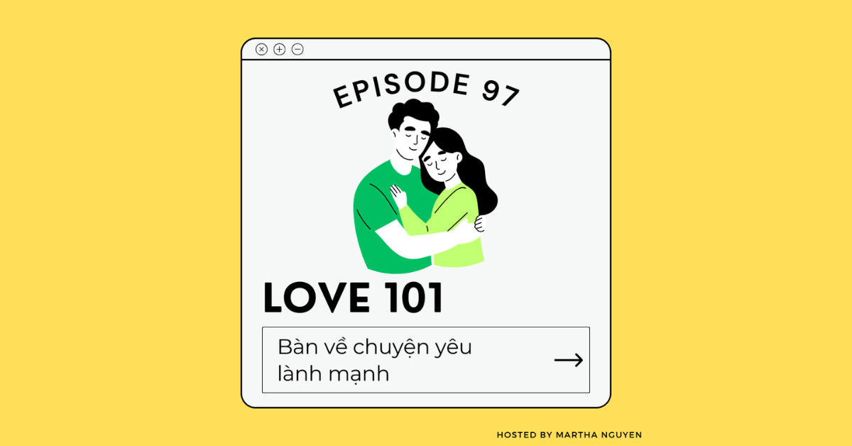 #97: Love 101 – Bàn về chuyện yêu lành mạnh