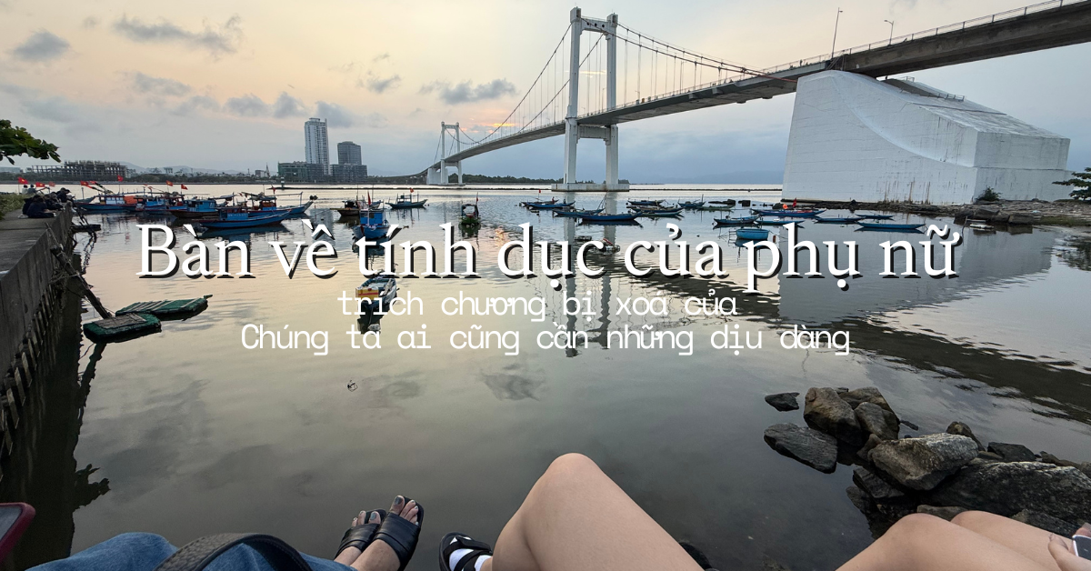 Bàn về tính dục của phụ nữ (Trích chương bị xoá của Chúng ta ai cũng cần những dịu dàng)